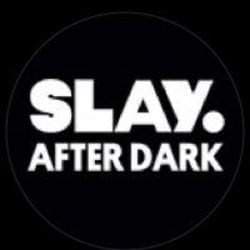 SLAY After Dark
