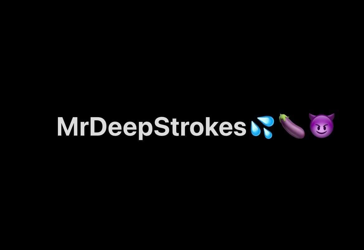 MrDeepStrokes 💦🍆🎥✨