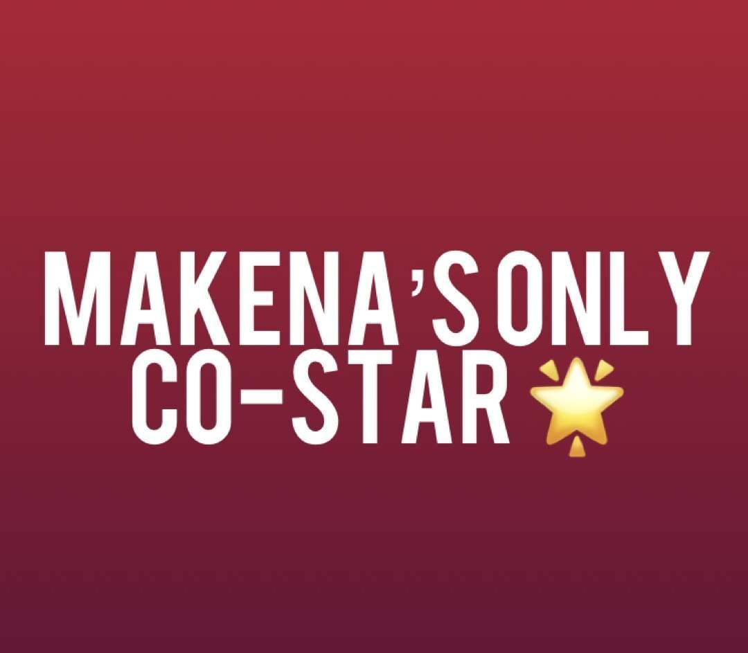 Makena’s only co star 🌟