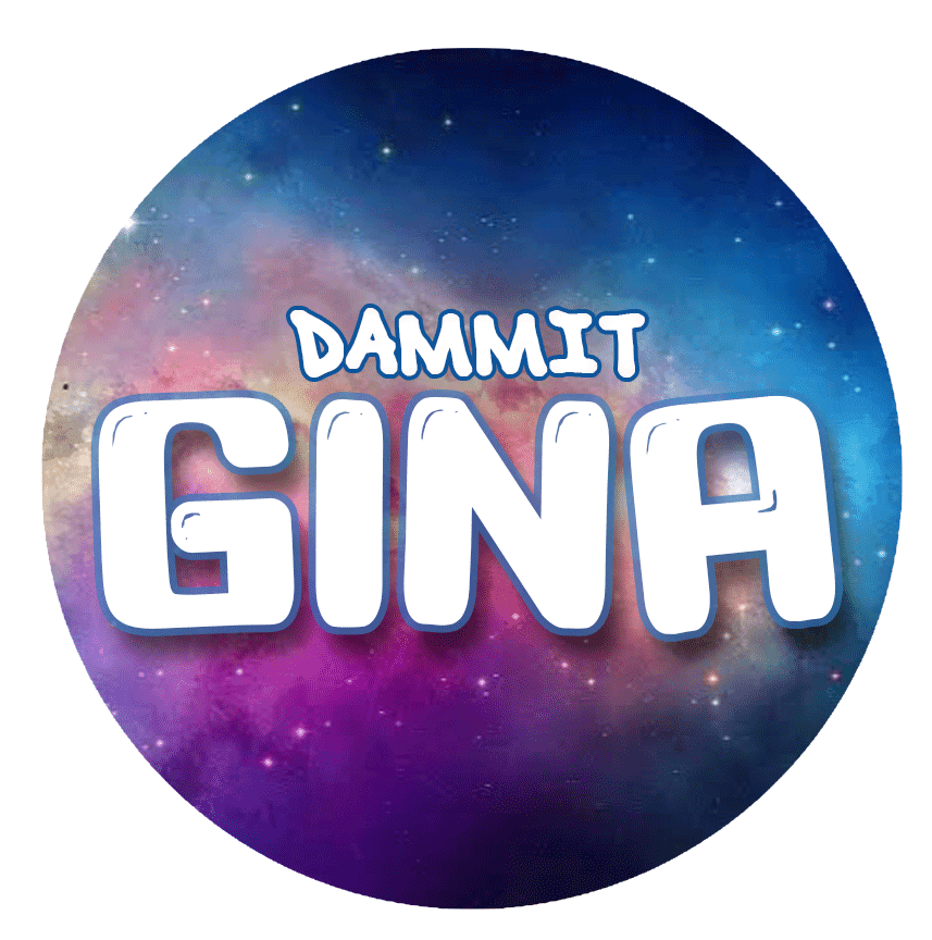 Dammit Gina