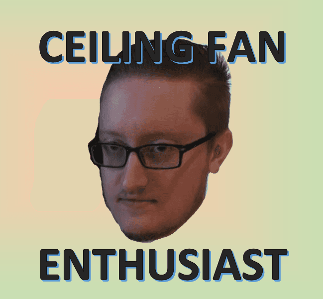 Ceiling Fan Enthusiast