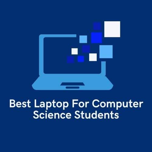 Best Laptop For Computer Science Student