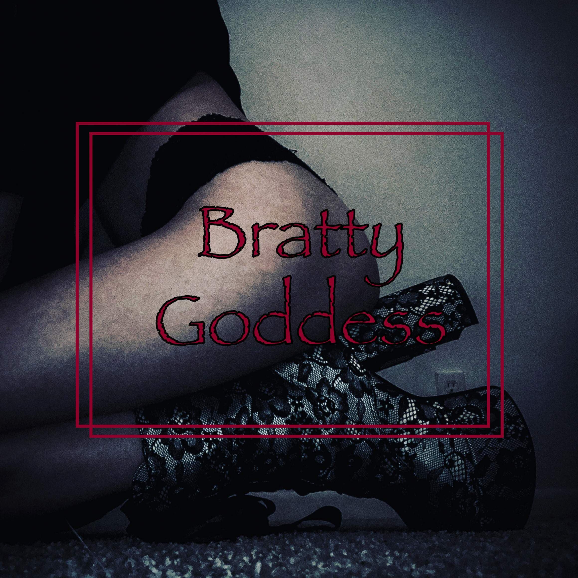 Bratty Goddess