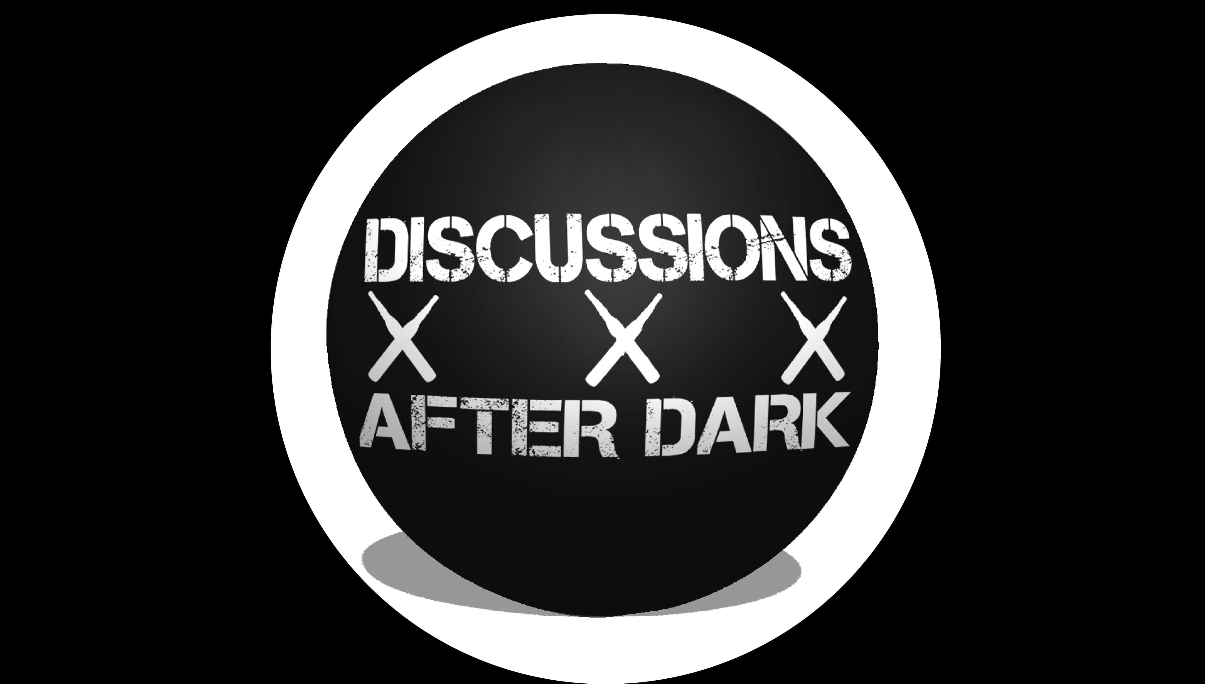 Discussions After Dark