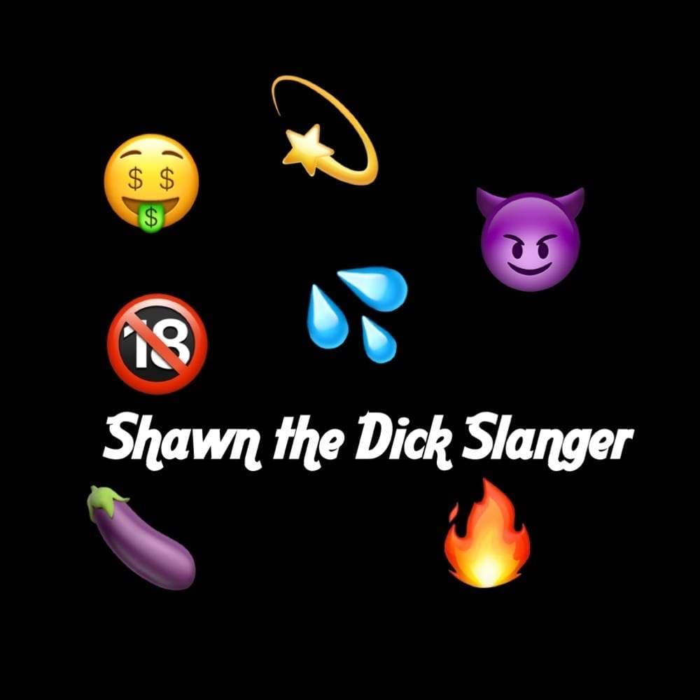 Shawn the dick Slanger🍆💦